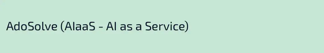AdoSolve (AIaaS - AI as a Service)